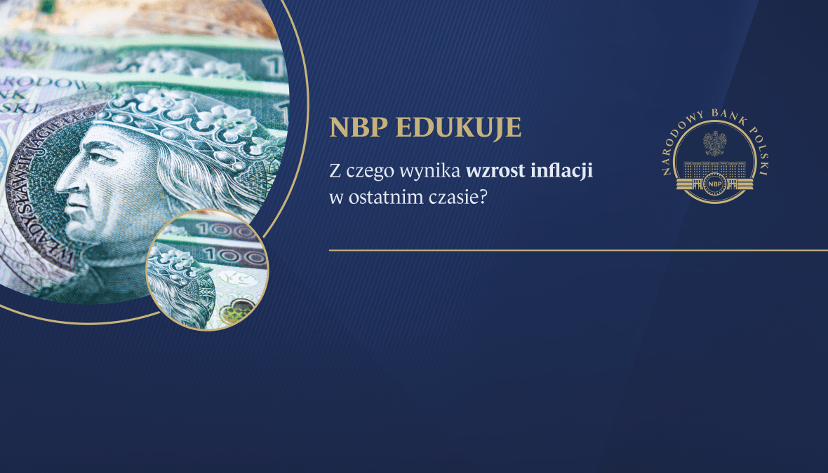 Departament Edukacji i Wydawnictw NBP edukuje: z czego wynika wzrost inflacji w ostatnim czasie?